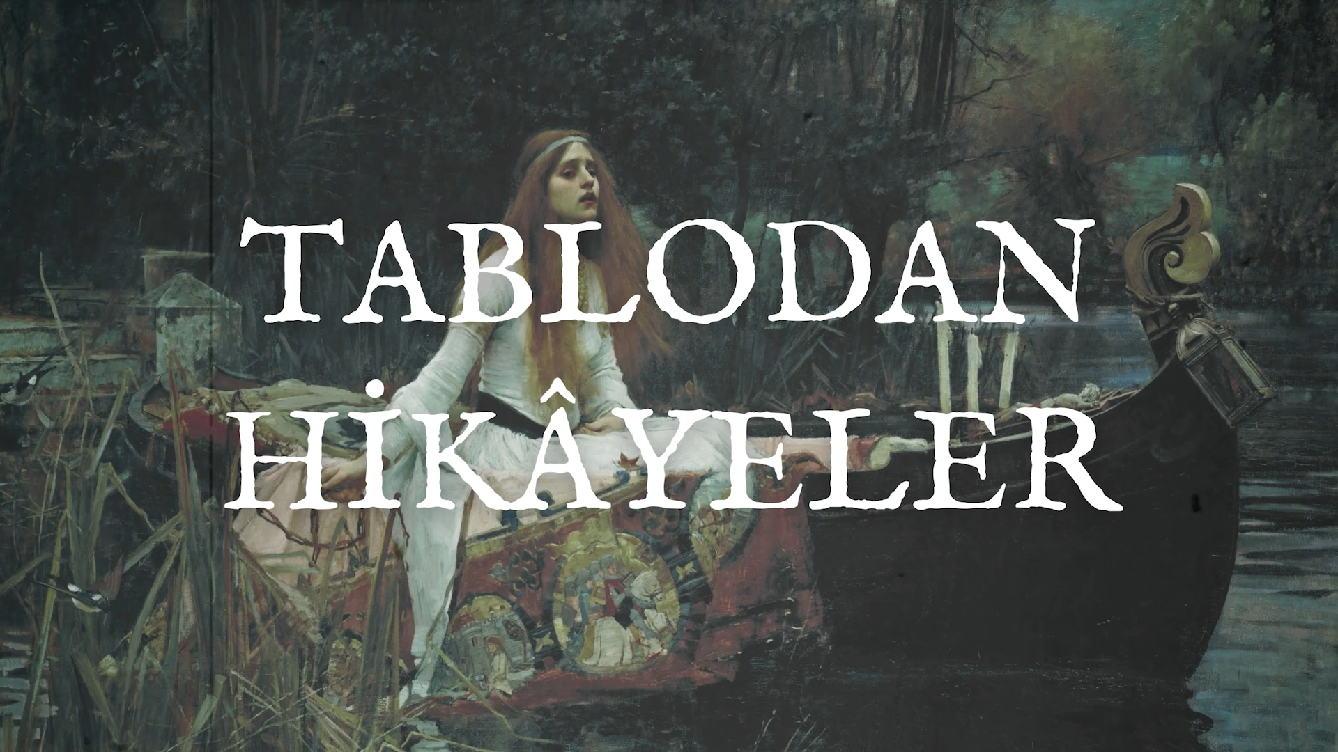 Tablodan Hikâyeler - Shalott Leydisi (11. Bölüm)